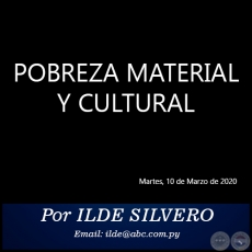 POBREZA MATERIAL Y CULTURAL - Por ILDE SILVERO - Martes, 10 de Marzo de 2020